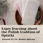 Enjoy learning about the Polish tradition of Oplatki